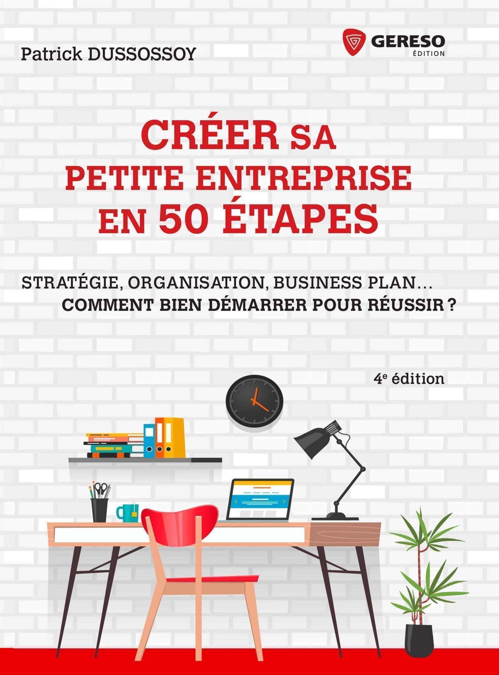 Créer sa petite entreprise en 50 étapes: Stratégie, structure juridique, business plan... Comment bien démarrer pour réussir? Business, Finance & Career