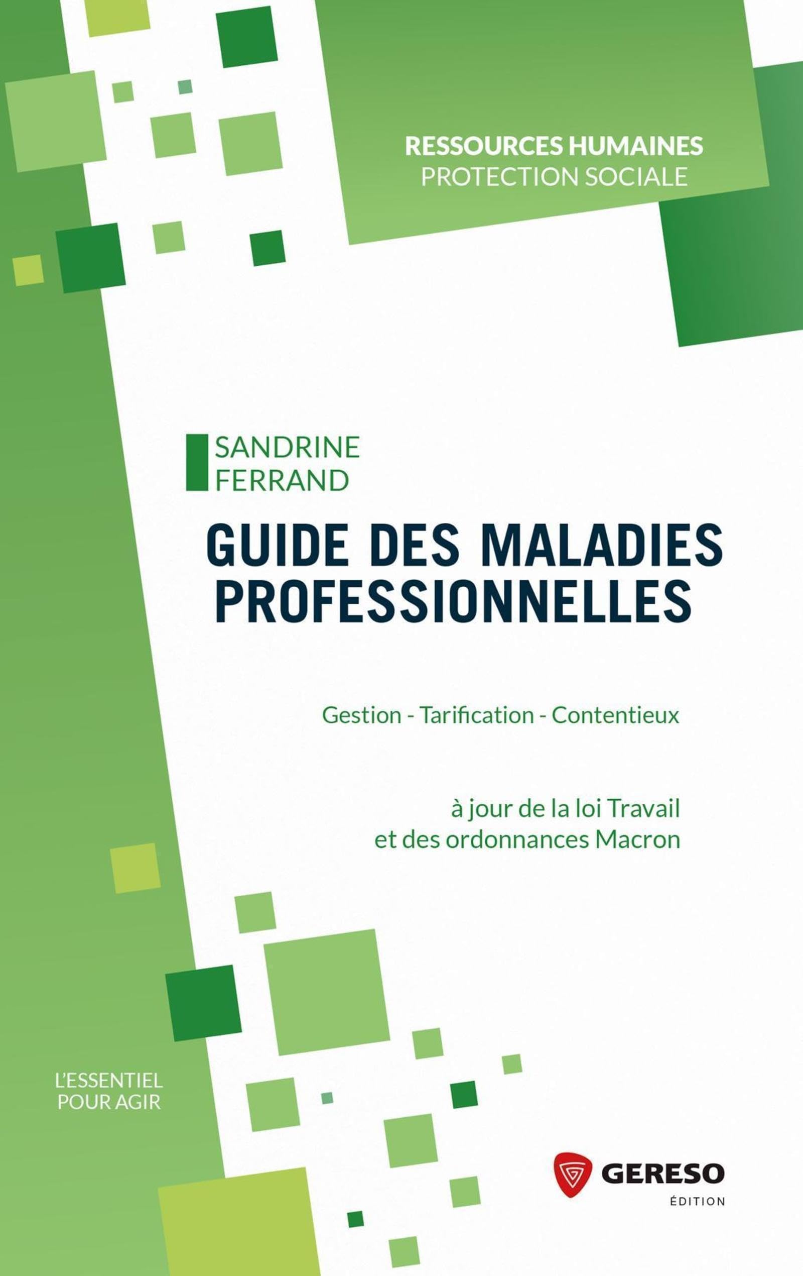 Guide des maladies professionnelles: Gestion - Tarification - Contentieux. A jour de la loi travail et des ordonnances Macron book