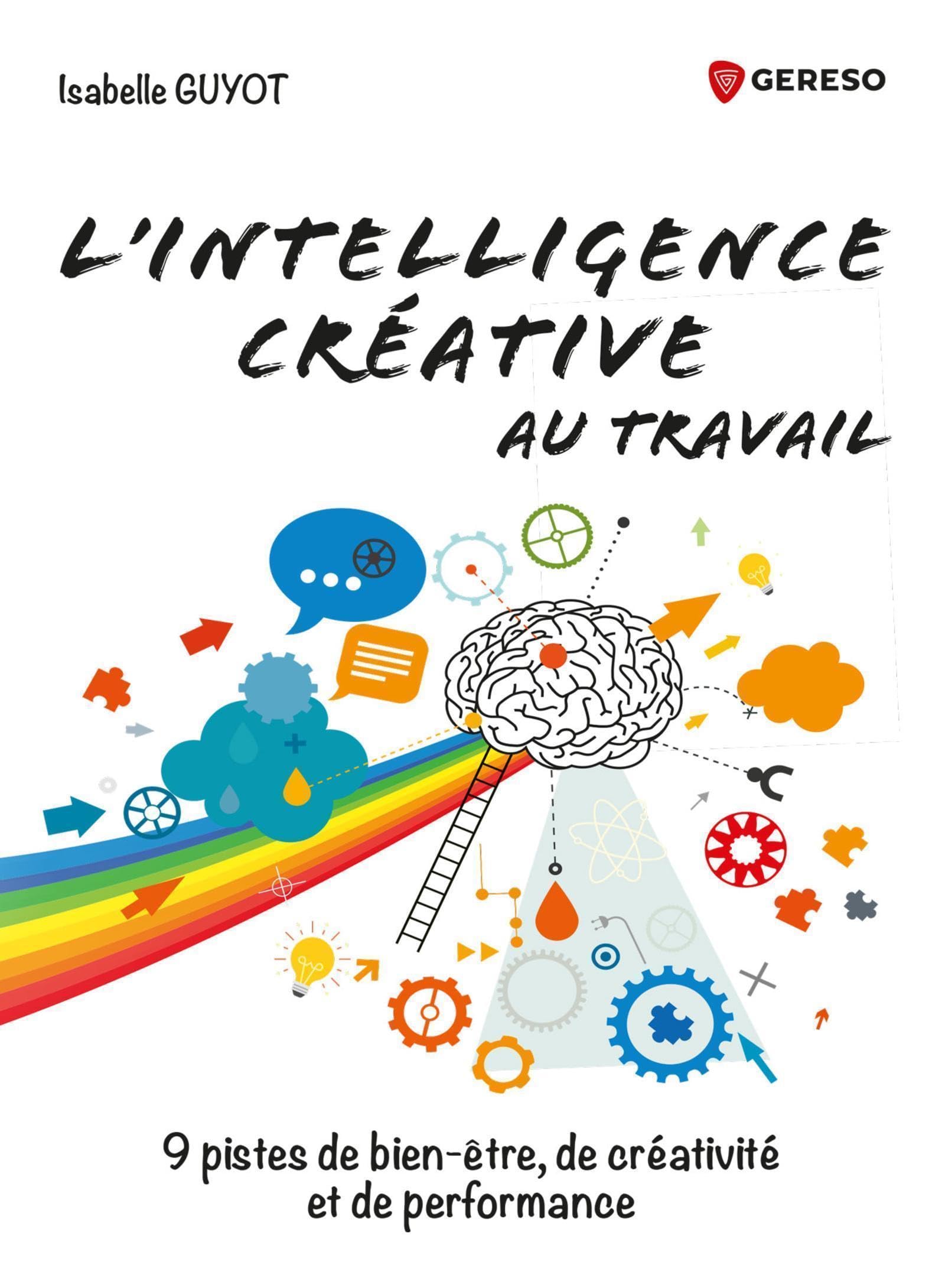 L'intelligence créative au travail: 9 pistes de bien-être, de créativité et de performance Business, Finance & Career