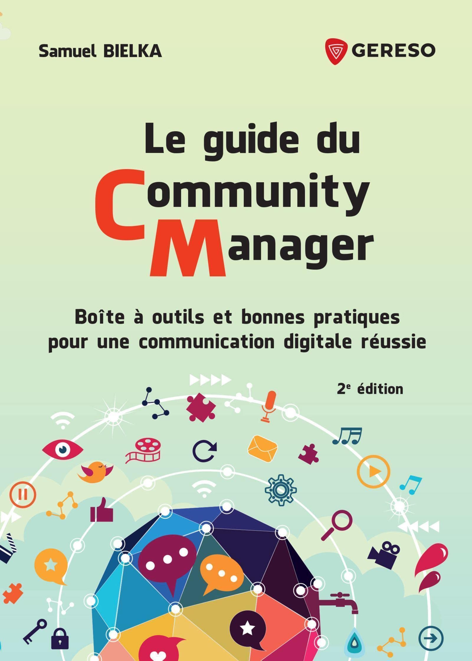 Le guide du Community Manager: Boîte à outils et bonnes pratiques pour une communication digitale réussie Computer Science