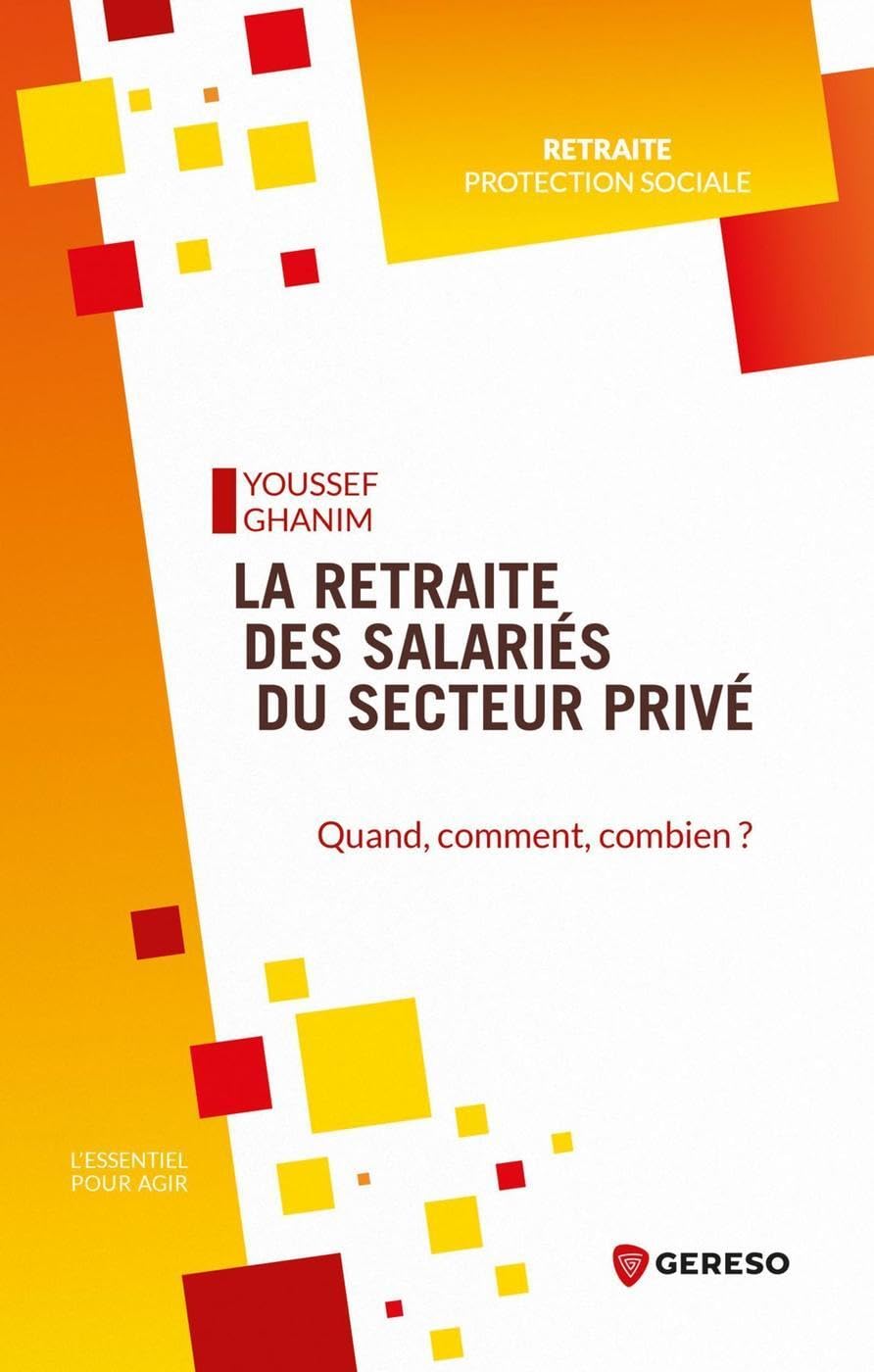 La retraite des salariés du secteur privé: Quand, comment, combien ? book
