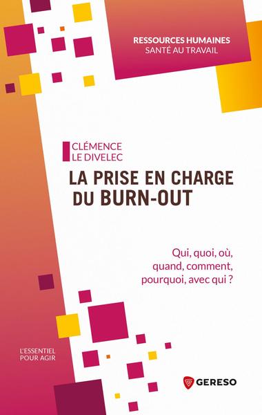 La prise en charge du burn-out : qui, quoi, où, quand, comment, pourquoi, avec qui ? Books