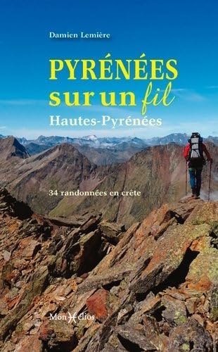 Pyrénées sur un fil : Hautes-Pyrénées: Hautes-Pyrénées : 34 randonnées en crête Leisure, Home & Garden