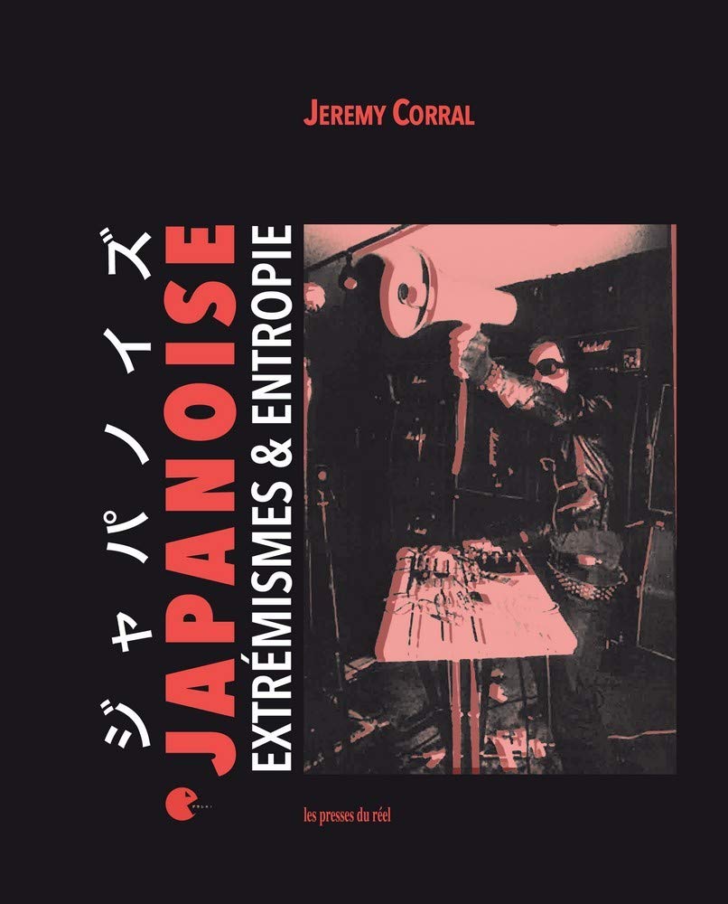 Japanoise: Extrémismes & entropie book