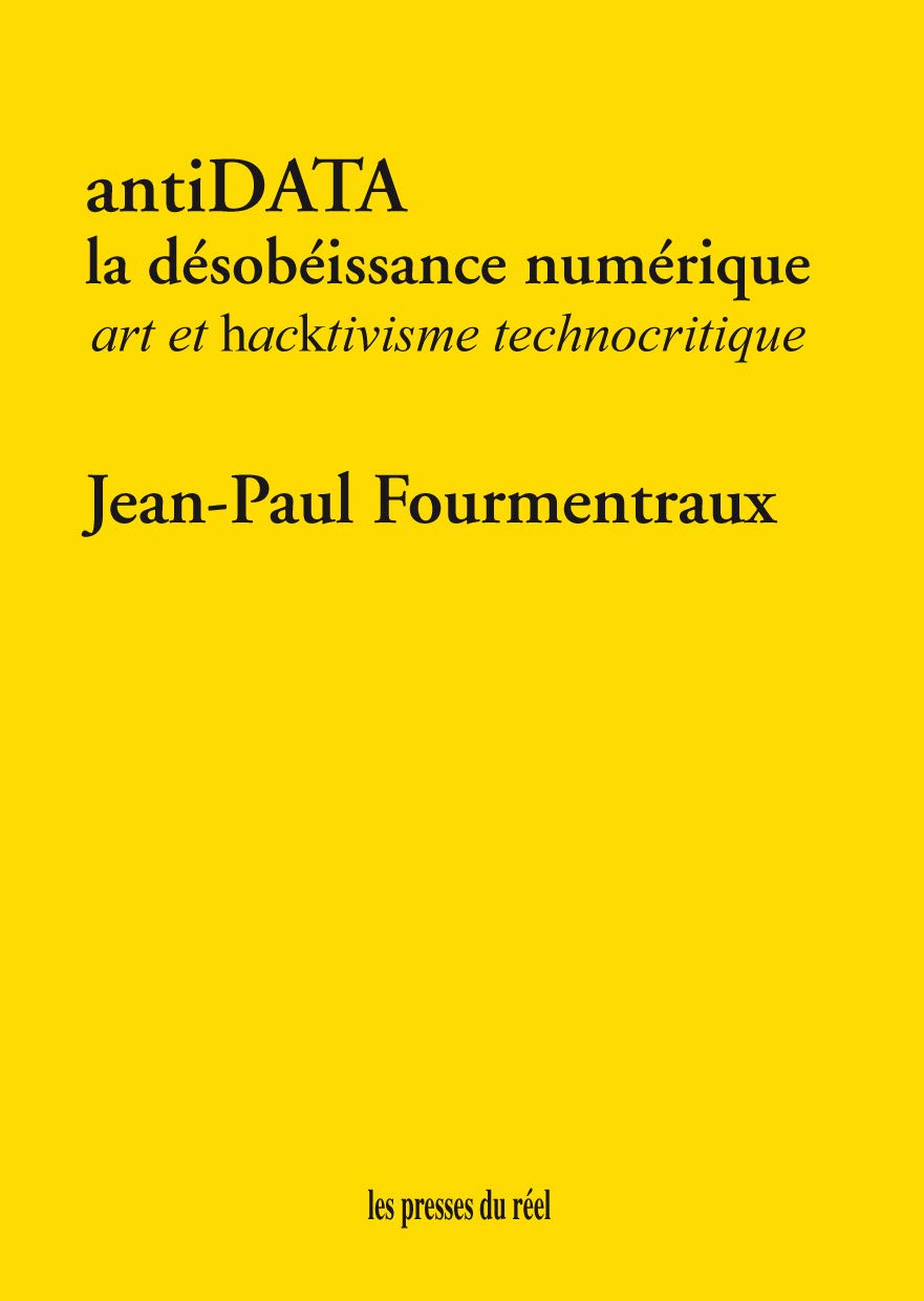 antiDATA: La désobéissance numérique - Art et hacktivisme technocritique book