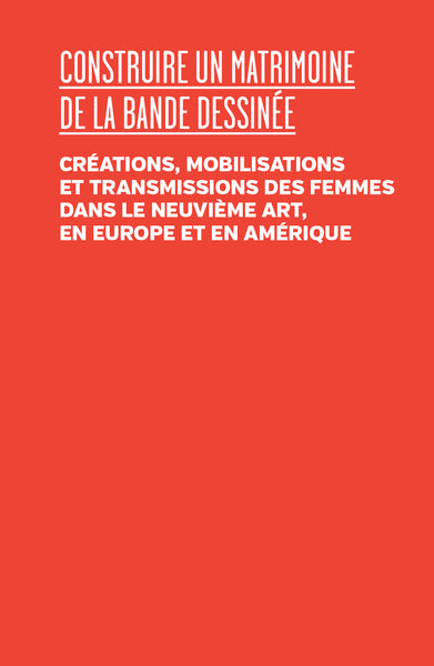 Construire un matrimoine de la bande dessinée : créations, mobilisations des femmes dans le neuvième art, en Europe et en Amérique Books