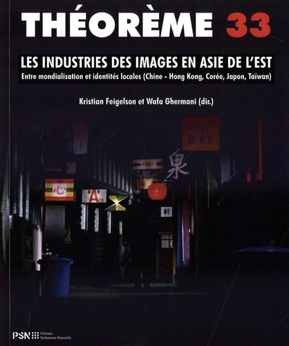 THEOREME 33 LES INDUSTRIES DES IMAGES EN ASIE DE L'EST ENTRE MONDIALI book