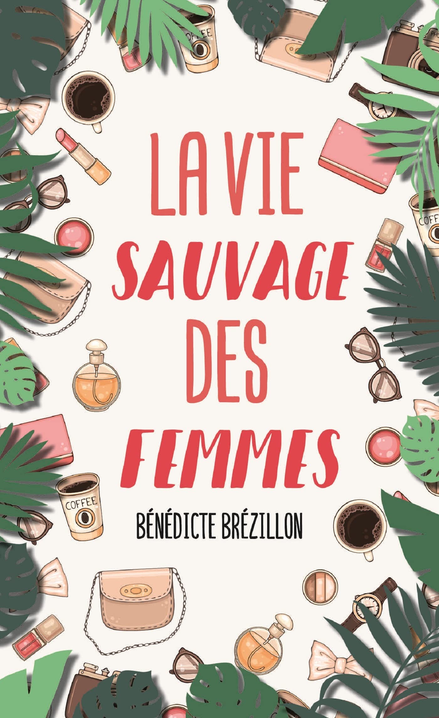 La vie sauvage des femmes Contemporary literature