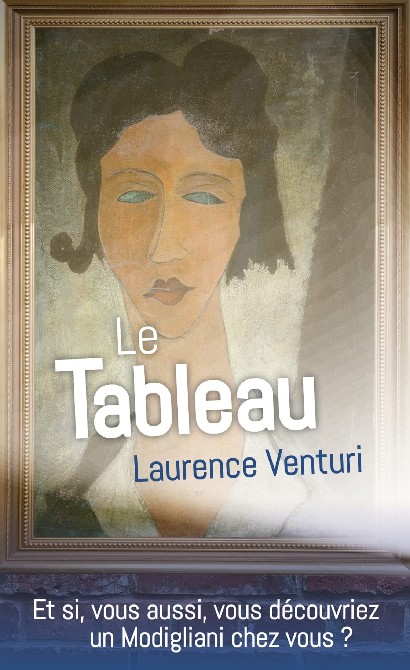 Le Tableau: Et si, vous aussi, vous découvriez un Modigliani chez vous ? Contemporary literature