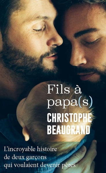Fils à papa(s) : l'incroyable histoire de deux garçons qui voulaient devenir pères Essays & Short Stories