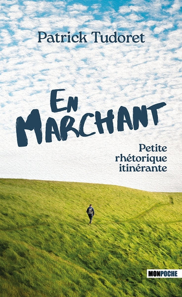 En marchant : petite rhétorique itinérante Essays & Short Stories