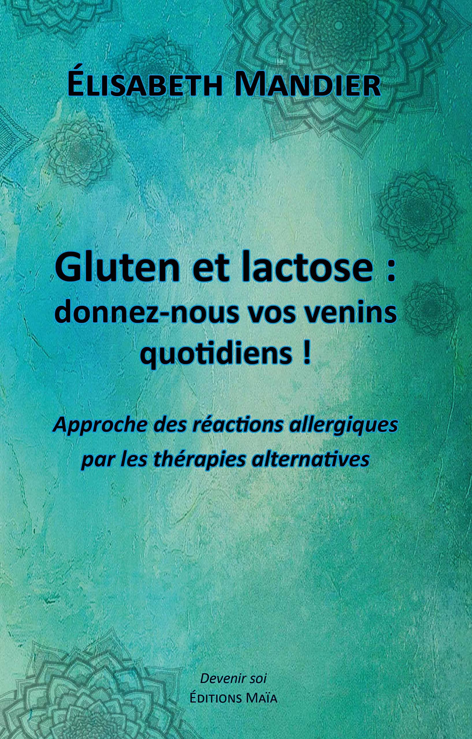 Gluten et lactose : donnez-nous vos venins quotidiens ! book