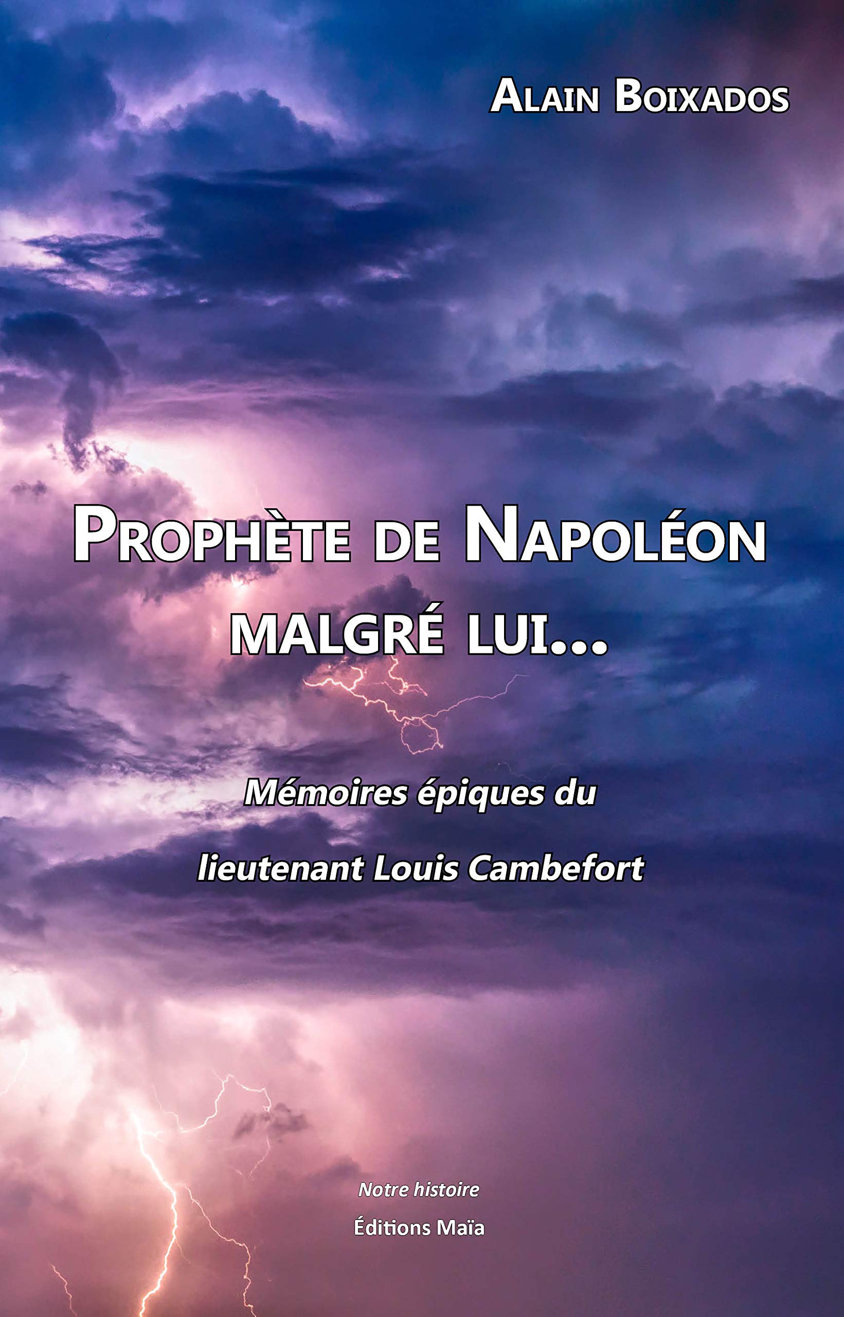 Prophète de Napoléon malgré lui...: Mémoires épiques du lieutenant Louis Cambefort book