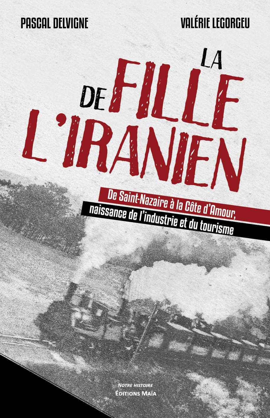 La fille de l'Iranien: De Saint-Nazaire à la Côte d'Amour, naissance de l'industrie et du tourisme book