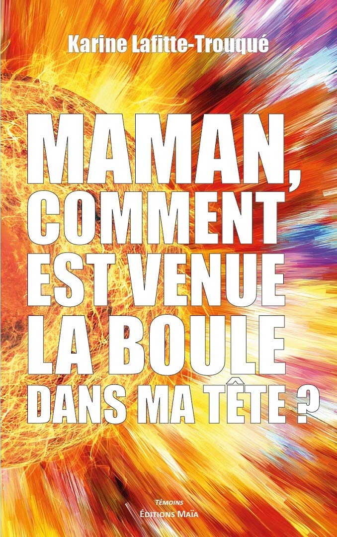 Maman, comment est venue la boule dans ma tête ? book