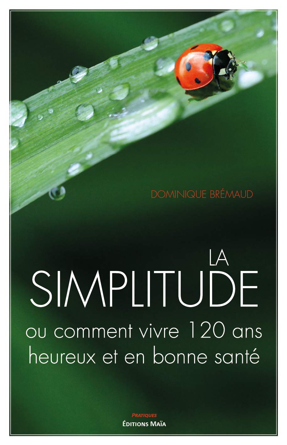 La simplitude ou comment vivre 120 ans heureux et en bonne santé Books