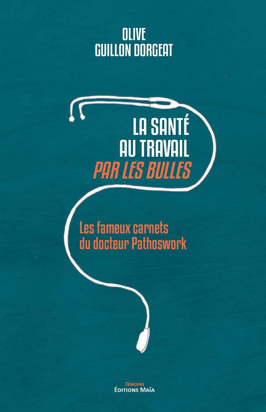 La santé au travail par les bulles: Les fameux carnets du docteur Pathoswork book