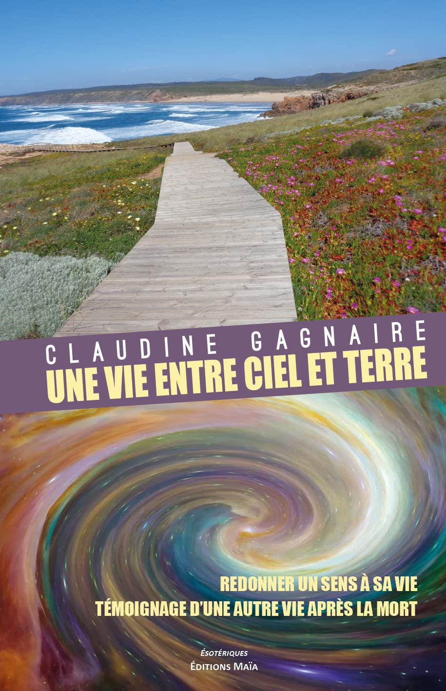 Une vie entre ciel et terre: Témoignage d'une autre vie après la mort, redonner du sens à la vie book