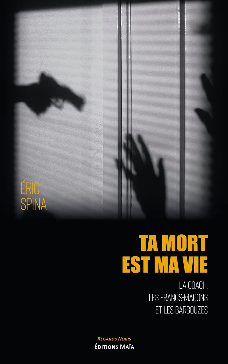 Ta mort est ma vie: La coach, les francs-maçons et les barbouzes book