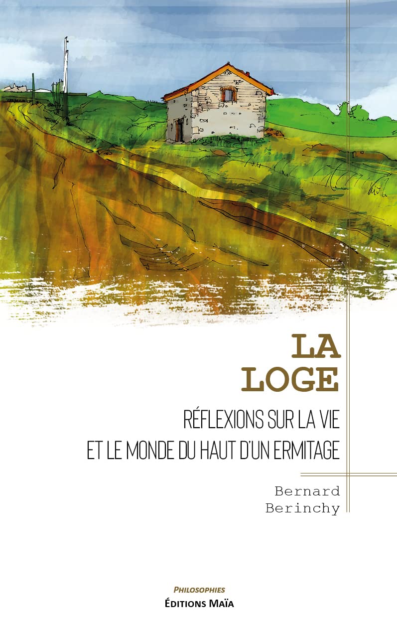La loge: Réflexions sur la vie et le monde du haut d'un ermitage Books