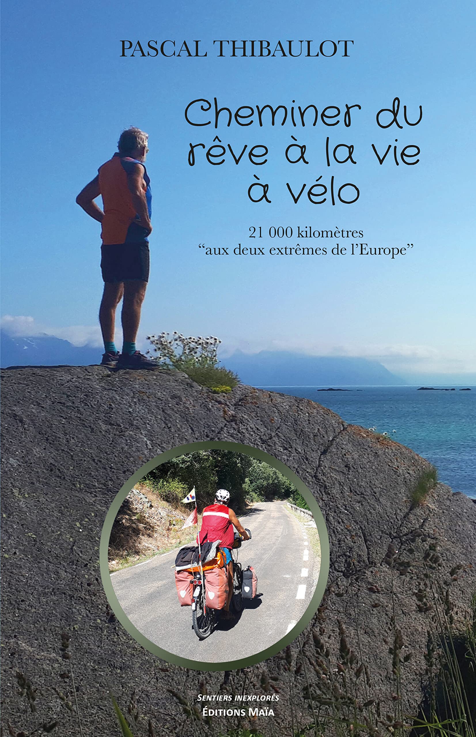Cheminer du rêve à la vie à vélo: 21 000 kilomètres aux deux extrêmes de l'Europe Books