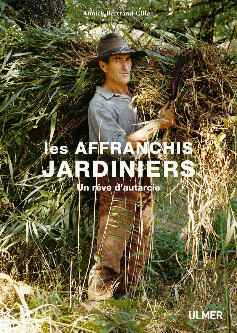 Les affranchis jardiniers - Un rêve d'autarcie Garden & Plants