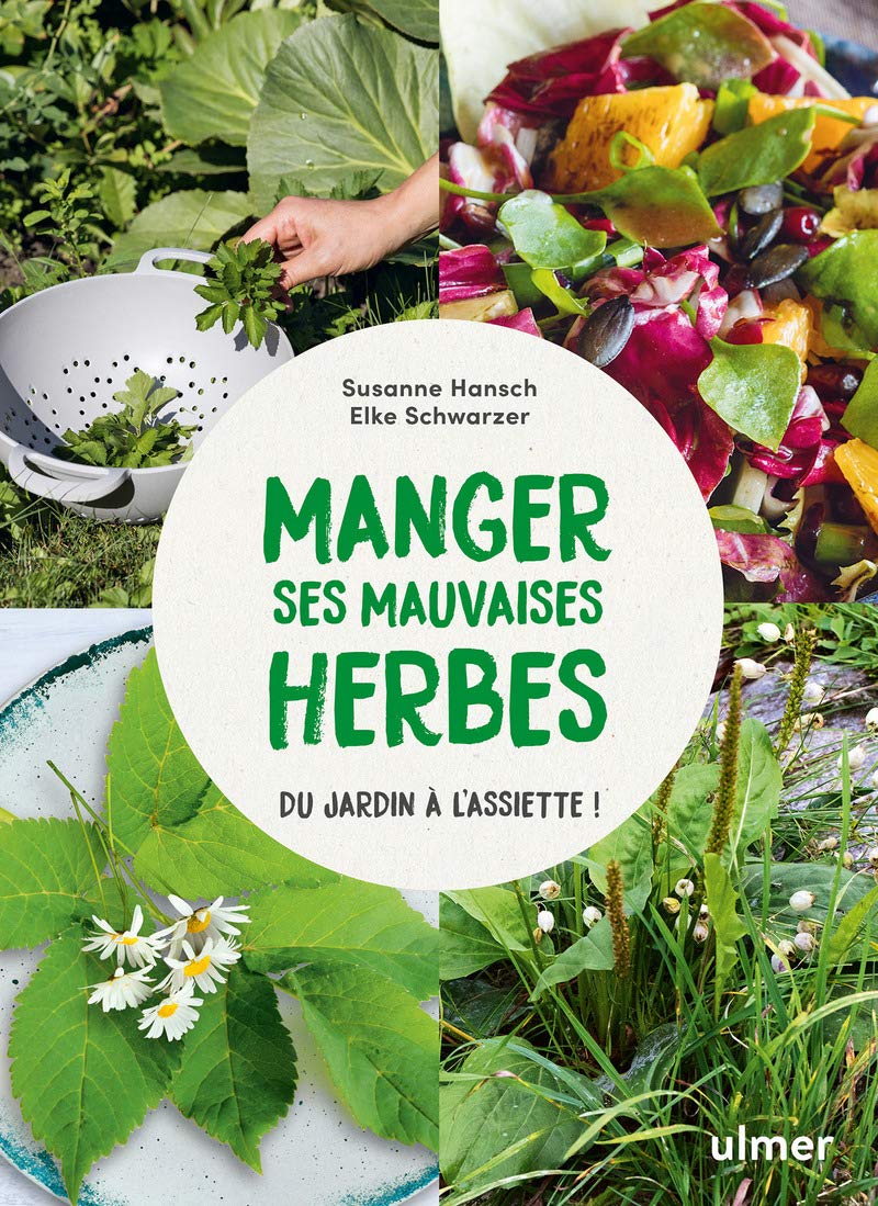 Manger ses mauvaises herbes - Du jardin à l'assiette Garden & Plants