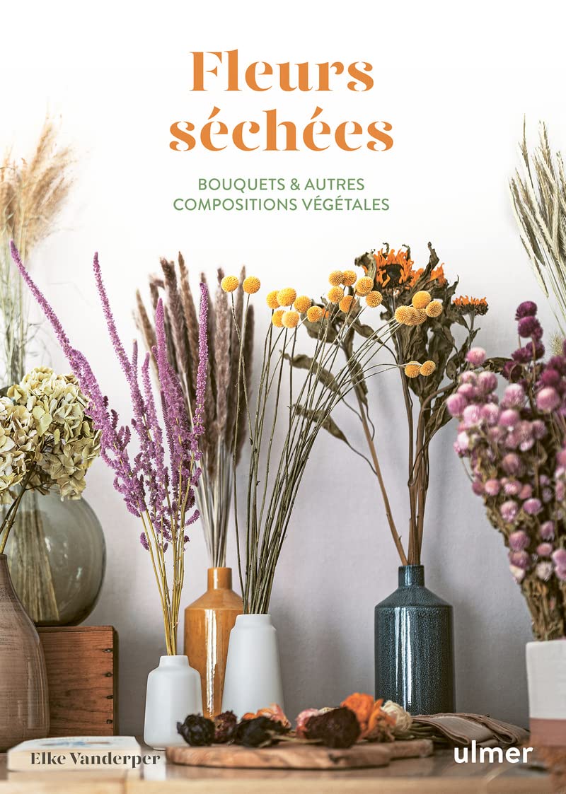 Fleurs séchées - Bouquets & autres compositions végétales: Bouquets et autres compositions végétales book