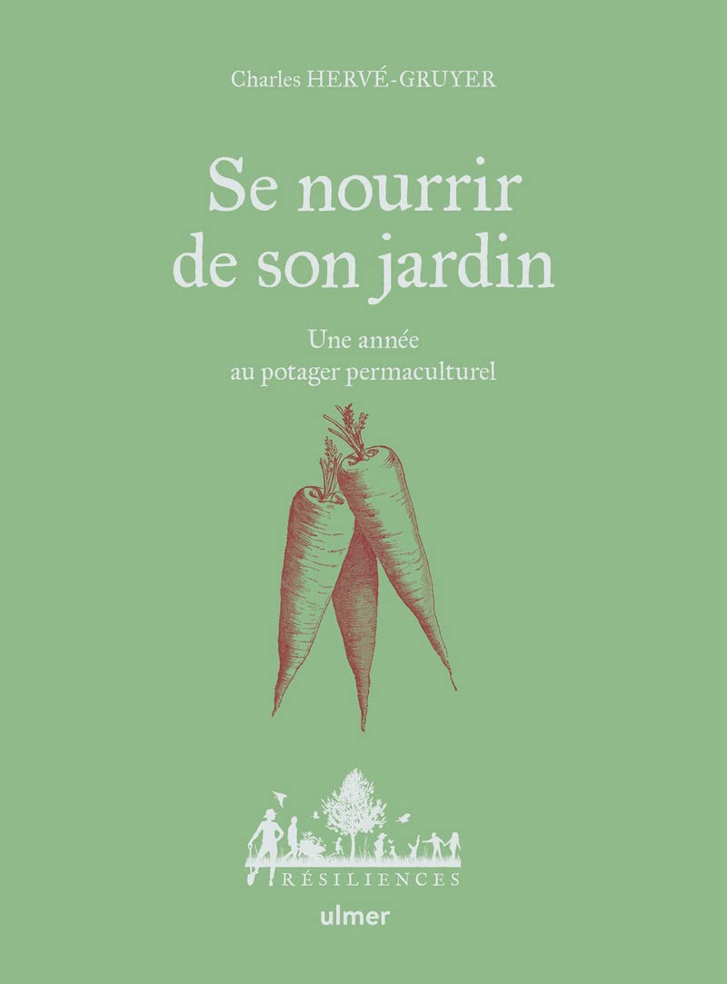Se nourrir de son jardin - Une année au potager permaculture: Une année au potager permaculturel Garden & Plants
