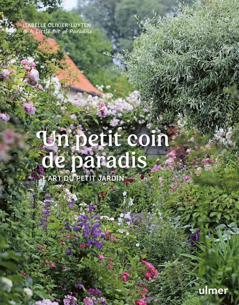 Un petit coin de paradis - L'art du petit jardin Garden & Plants