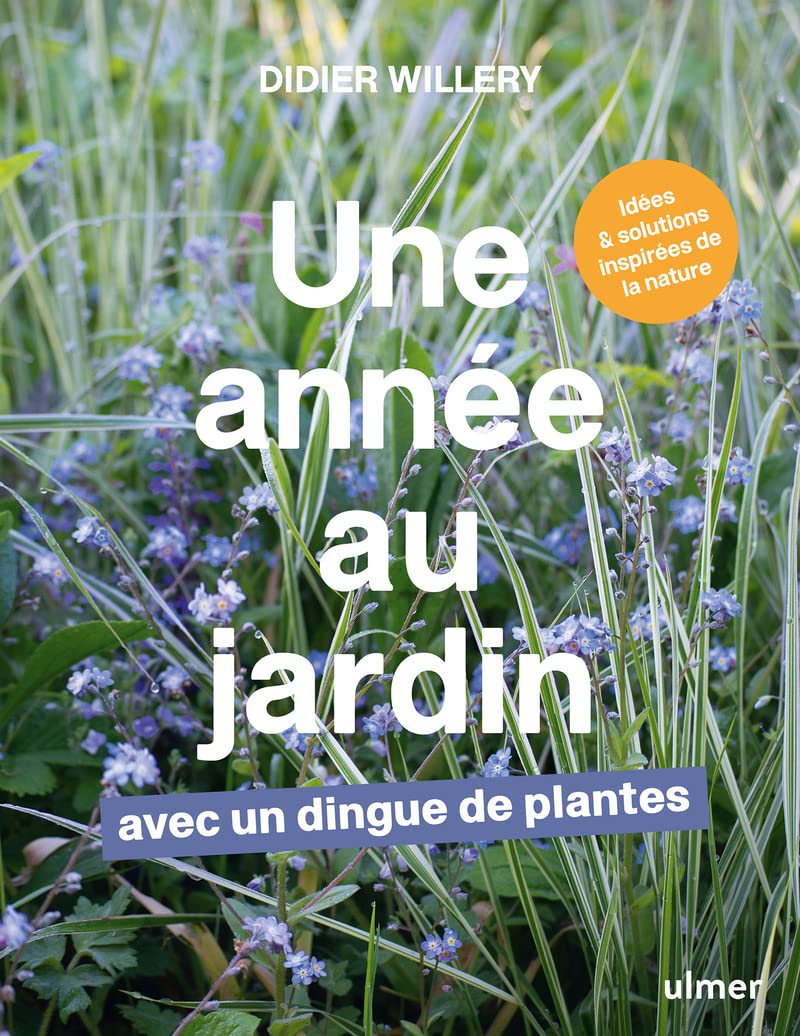 Une année au jardin avec un dingue de plantes - Idées et solutions inspirées de la nature Garden & Plants