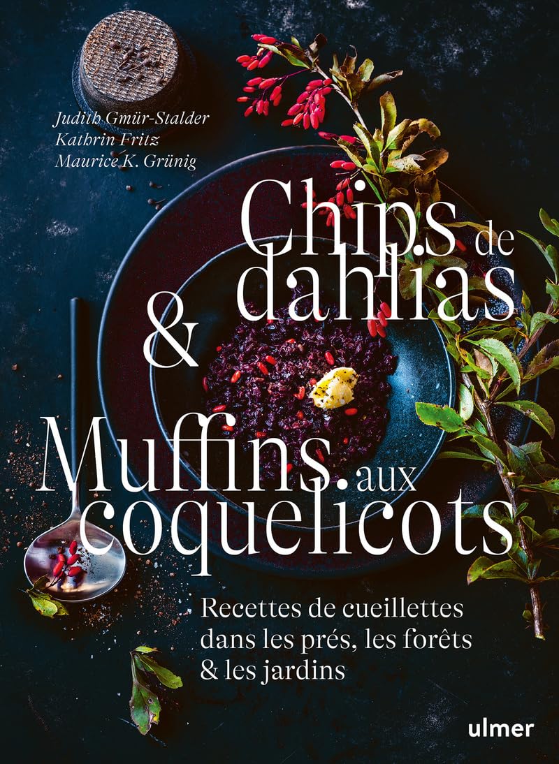 Chips de dahlias & Muffins aux coquelicots - Recettes de cueillette dans les prés, les forêts et les book