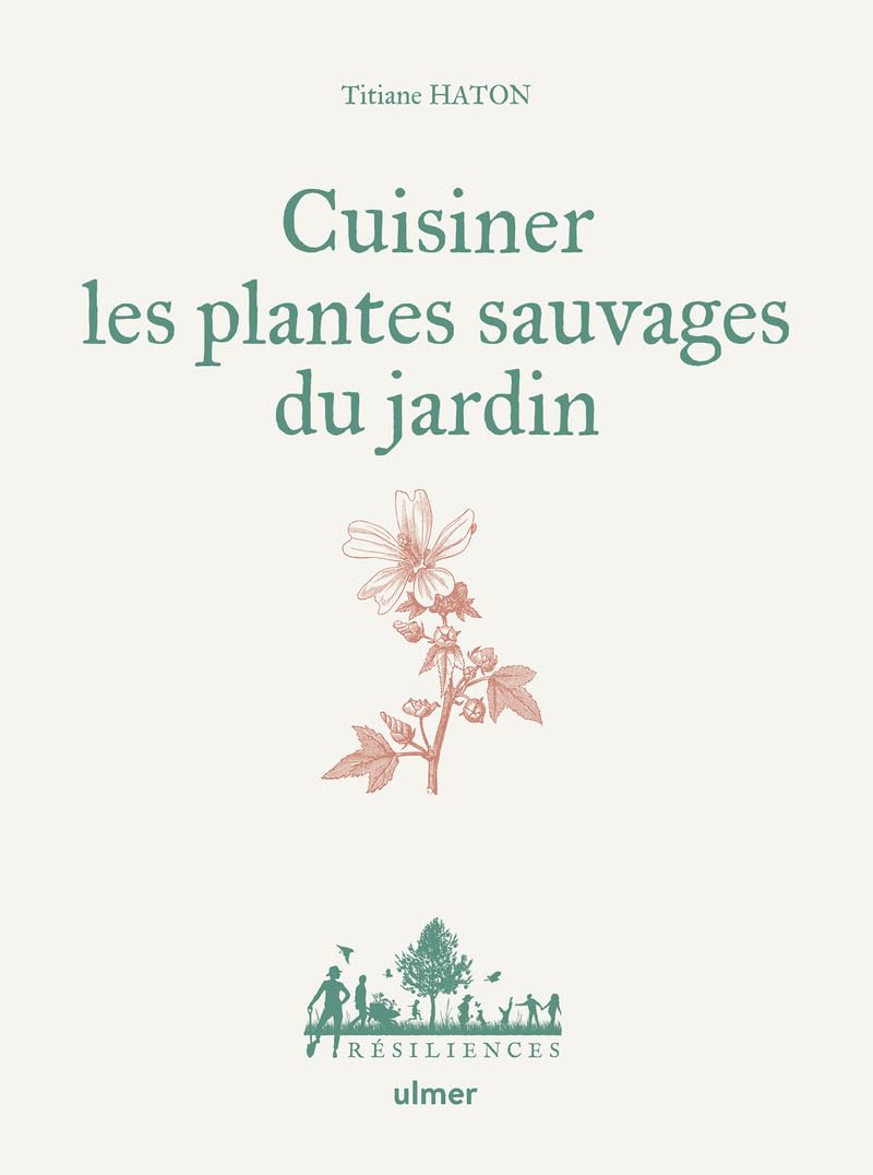 Cuisiner les plantes sauvages du jardin Garden & Plants