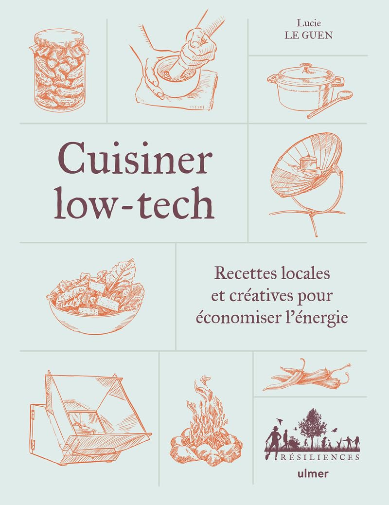 Cuisiner low-tech - Recettes locales et créatives pour économiser l'énergie Leisure, Home & Garden