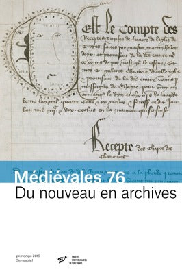 Médiévales, n° 76. Du nouveau en archives : pratiques documentaires et innovations administratives : XIIIe-XVe siècles Politics & History