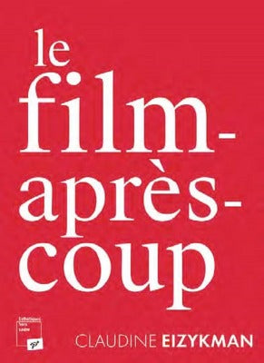 Le film-après-coup Essays & Short Stories