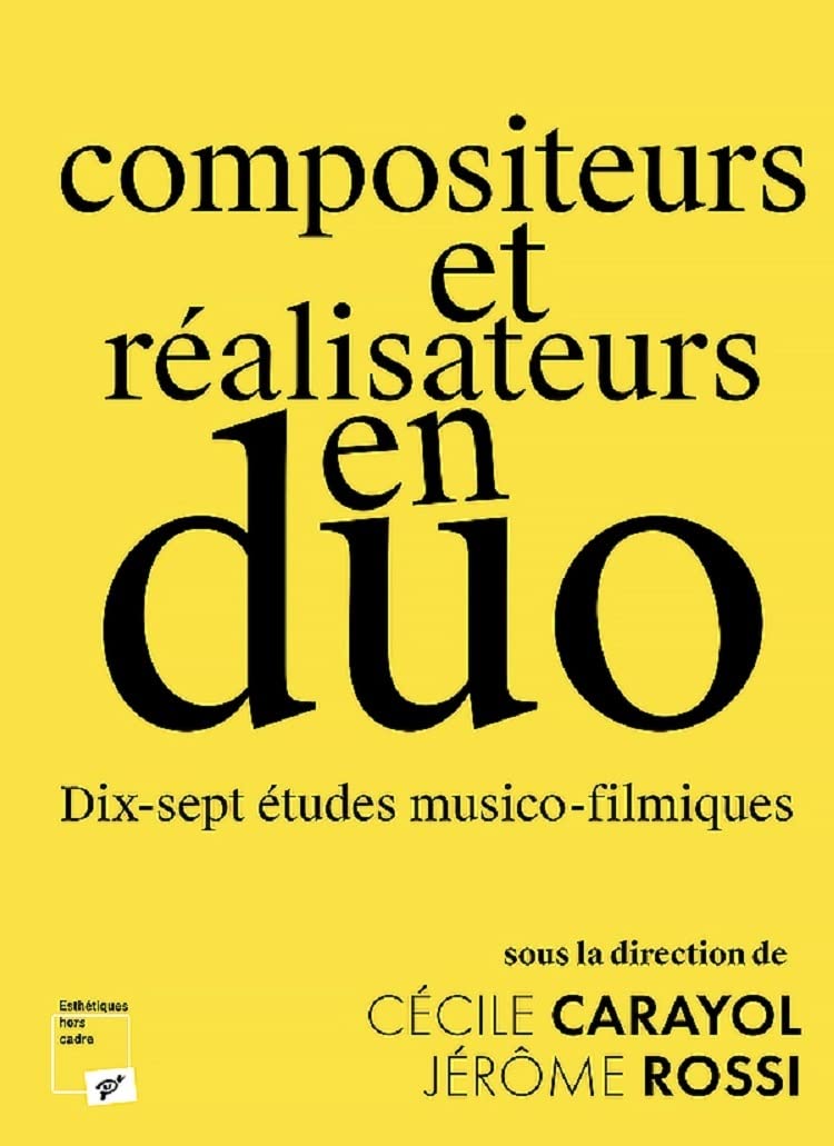 Compositeurs et réalisateurs en duo: Dix-sept études musico-filmiques Essays & Short Stories