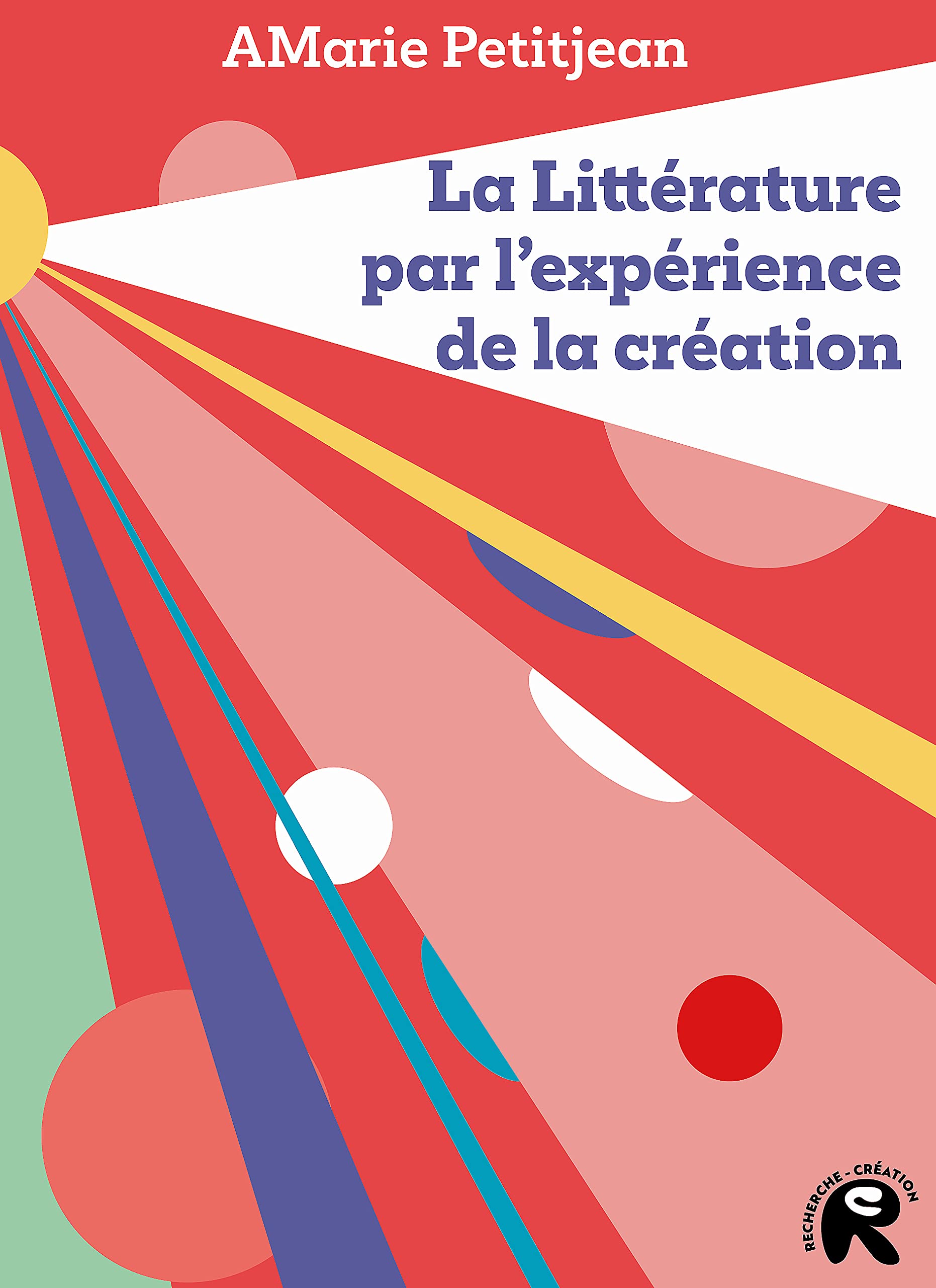 La Littérature par l'expérience de la création: Théories et enjeux book
