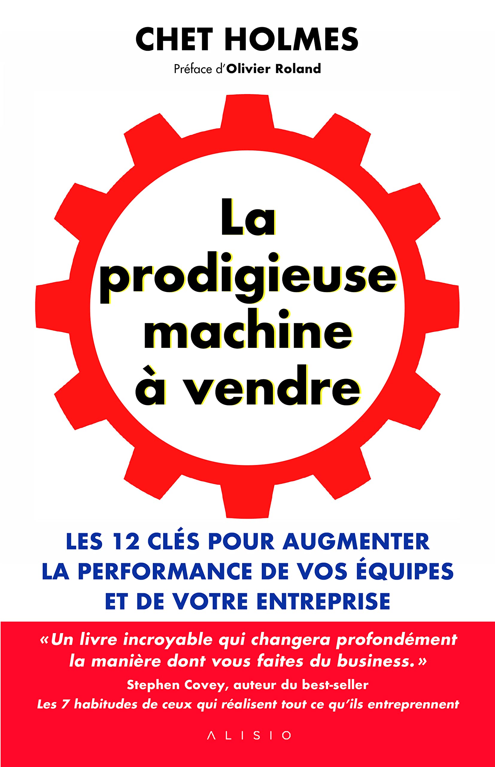 La prodigieuse machine à vendre: Les 12 clés pour augmenter la performance de vos équipes et entreprise Business, Finance & Career