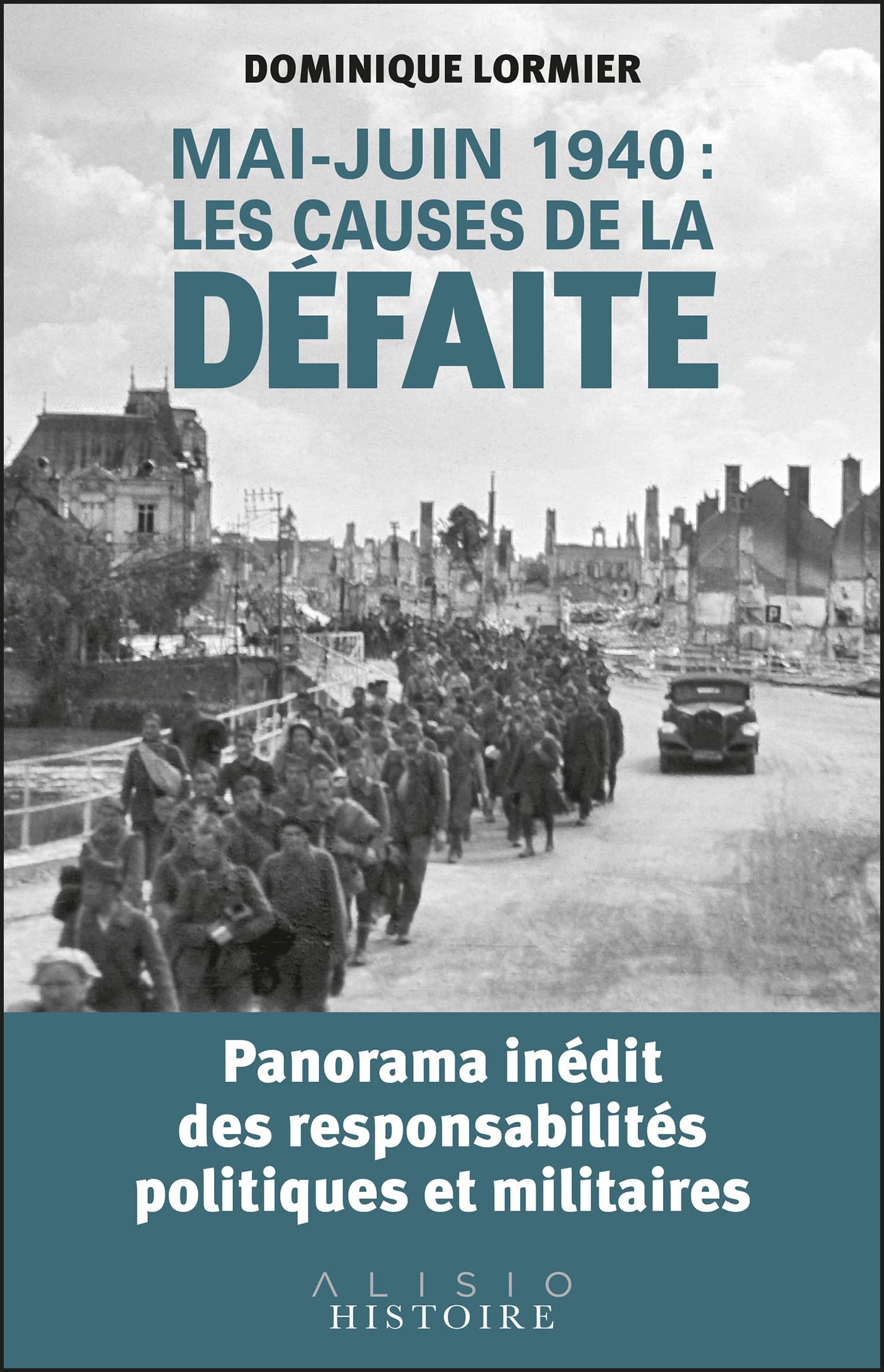 Mai-juin 1940 : les causes de la défaite: Panorama inédit des responsabilités politiques et militaires Politics & History