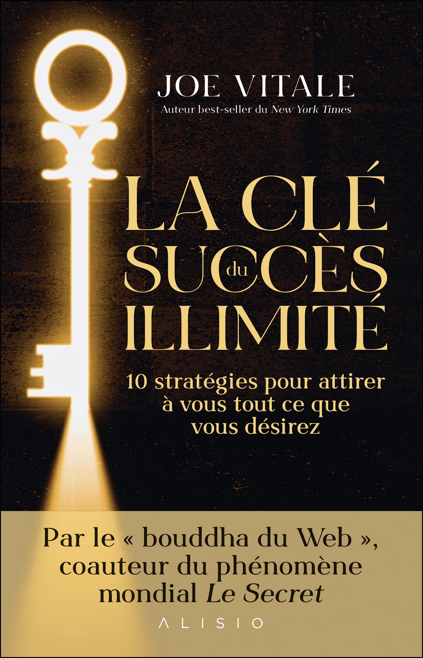 La Clé du succès illimité: 10 stratégies pour attirer à vous tout ce que vous désirez book