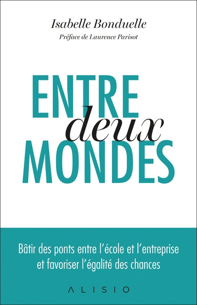 Entre deux mondes : bâtir des ponts entre l'école et l'entreprise et favoriser l'égalité des chances Business, Finance & Career