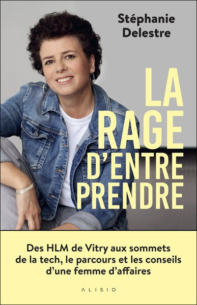 La rage d'entreprendre : des HLM de Vitry aux sommets de la tech, le parcours et les conseils d'une femme d'affaires Business, Finance & Career