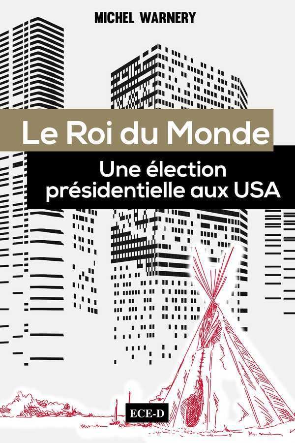 Le Roi du Monde: Une élection présidentielle aux USA book