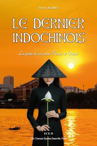Le Dernier Indochinois : La quête de soi entre France et Orient book
