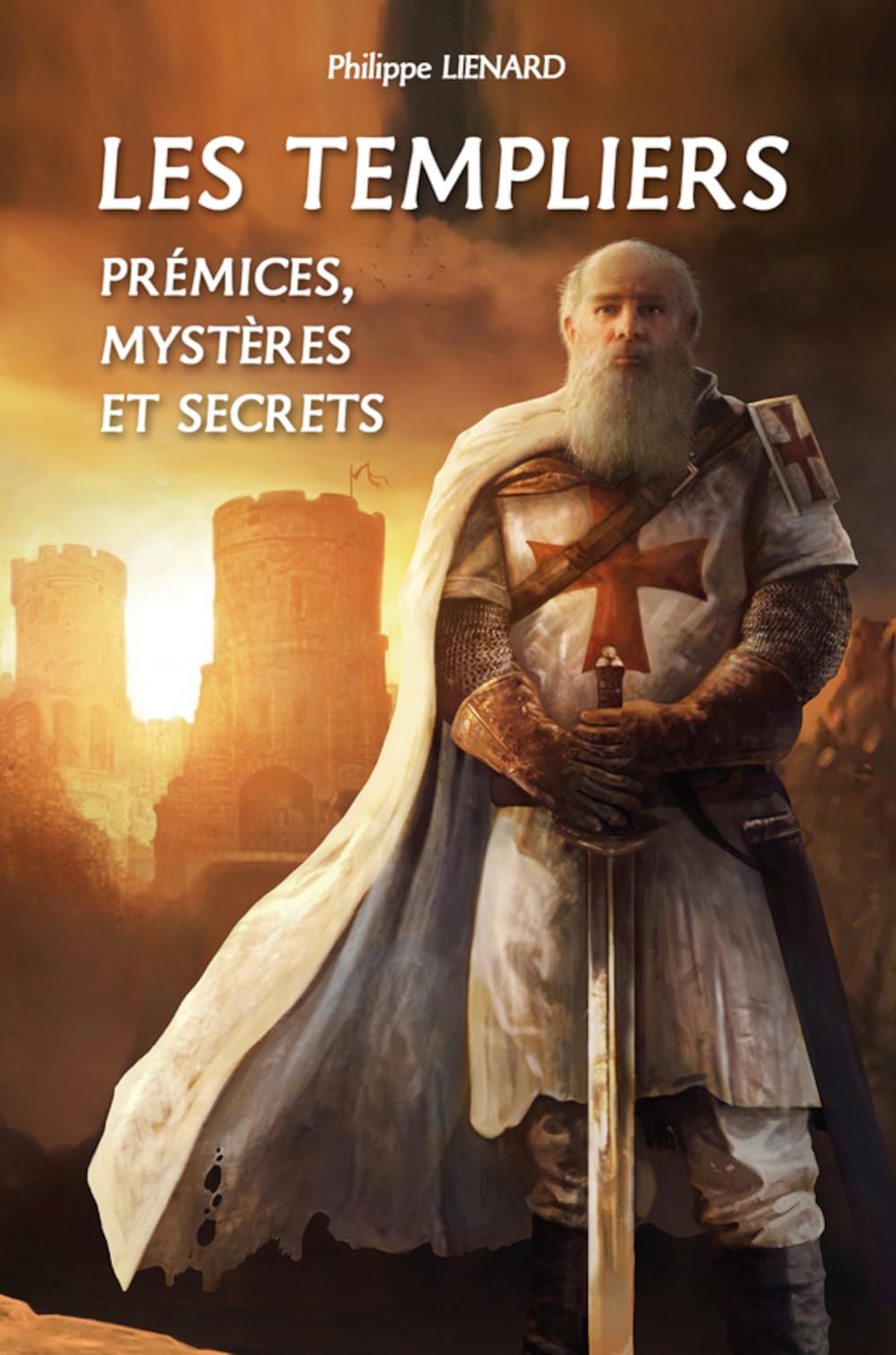 Les Templiers : Prémices, Mystères et Secrets Philosophy