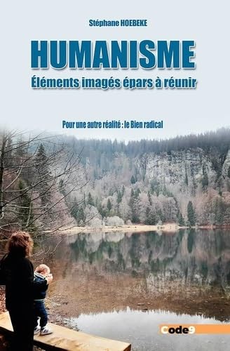 Humanisme : éléments imagés épars à réunir: Pour une autre réalité : le Bien radical ! book