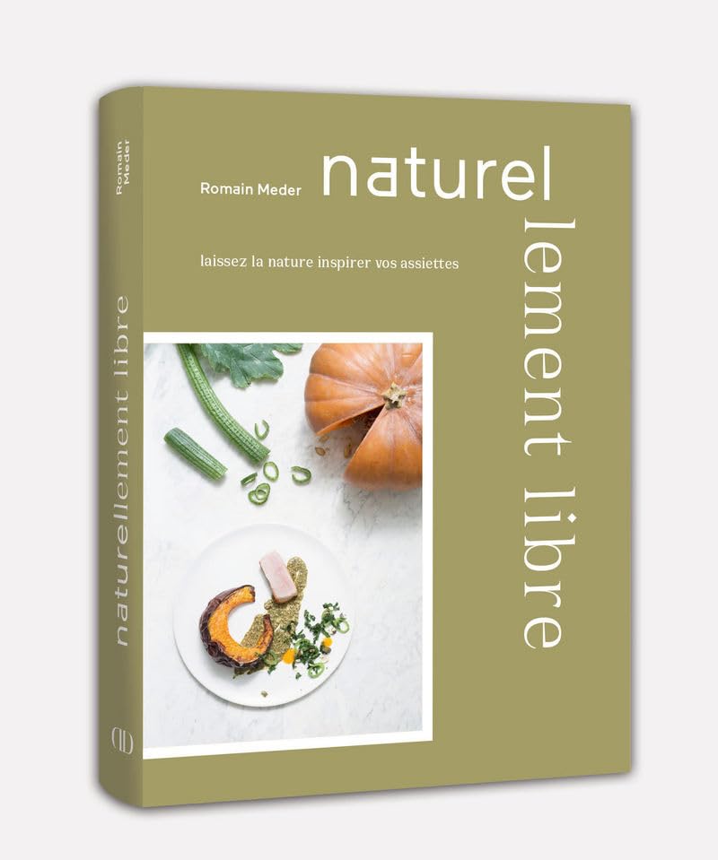 Naturellement libre: Laissez la nature inspirer vos assiettes Leisure, Home & Garden