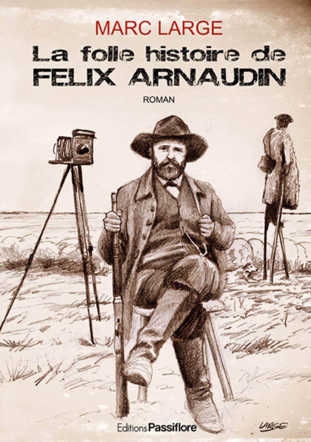 La folle histoire de Félix Arnaudin book