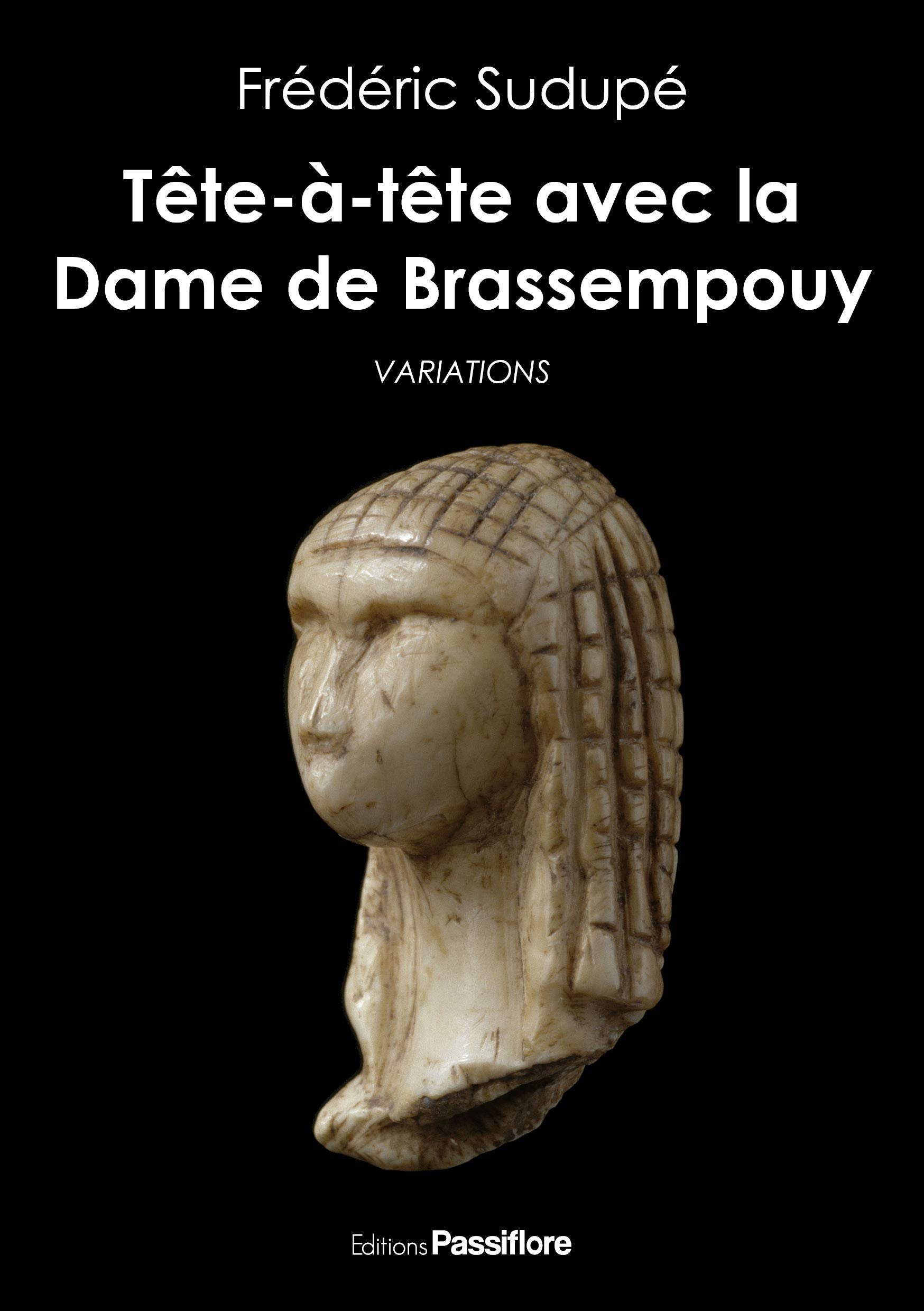 TÊTE-À-TÊTE AVEC LA DAME DE BRASSEMPOUY: Variations Politics & History